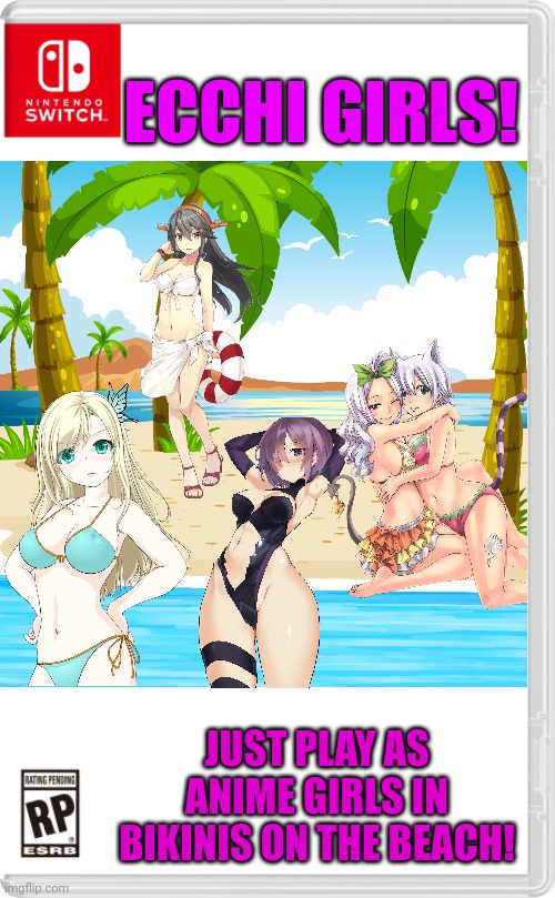 This was very hard to make | ECCHI GIRLS! JUST PLAY AS ANIME GIRLS IN BIKINIS ON THE BEACH! | image tagged in ecchi,anime,bikini girls | made w/ Imgflip meme maker