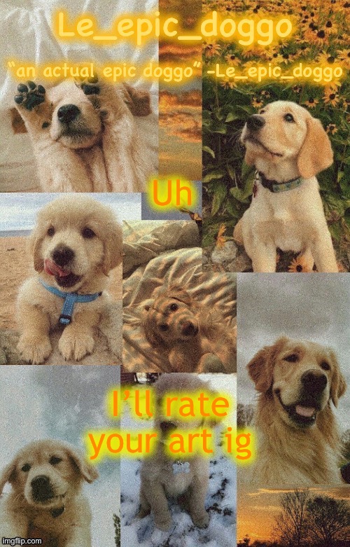 Doggo temp by doggo. Wait what that’s confusing | Uh; I’ll rate your art ig | image tagged in doggo temp by doggo wait what that s confusing | made w/ Imgflip meme maker