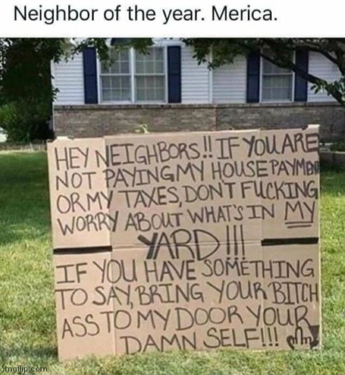 Public notice | image tagged in neighbors,nosey | made w/ Imgflip meme maker