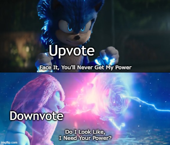 Daily Upload Schedule | Day Eighteen: Downvote doesn't want Upvote's power | Upvote; Downvote | image tagged in do i look like i need your power meme,upvote vs downvote | made w/ Imgflip meme maker