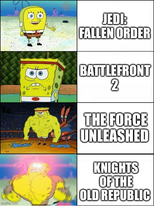 Star Wars games | JEDI: FALLEN ORDER; BATTLEFRONT 2; THE FORCE UNLEASHED; KNIGHTS OF THE OLD REPUBLIC | image tagged in sponge finna commit muder | made w/ Imgflip meme maker