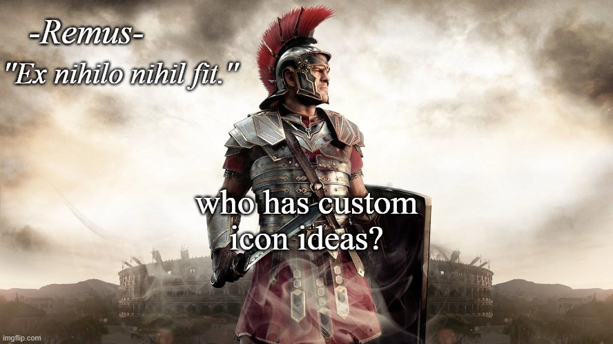 Remus' temp | who has custom icon ideas? | image tagged in remus' temp | made w/ Imgflip meme maker