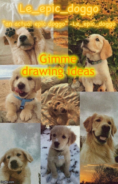 Doggo temp by doggo. Wait what that’s confusing | Gimme drawing ideas | image tagged in doggo temp by doggo wait what that s confusing | made w/ Imgflip meme maker