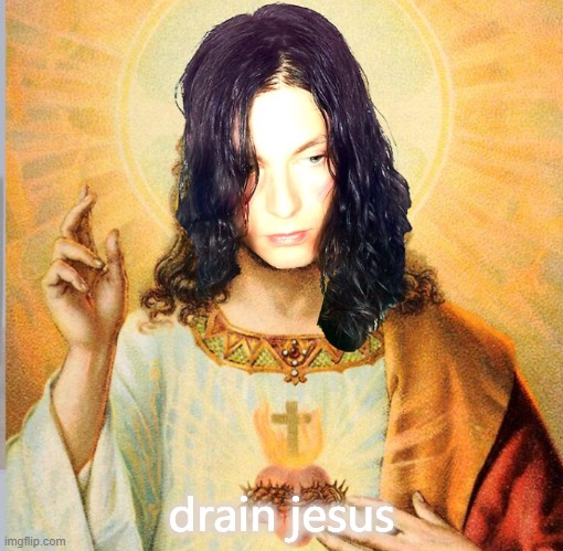 drain jesus | drain jesus | image tagged in blade,jesus christ | made w/ Imgflip meme maker