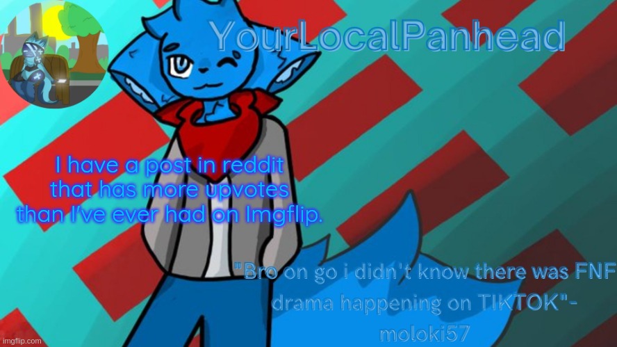 Then again, the moist upvotes I've ever had on was 80 something and it was a repost from discord | I have a post in reddit that has more upvotes than I've ever had on Imgflip. | image tagged in loki temp art by moloki52 | made w/ Imgflip meme maker