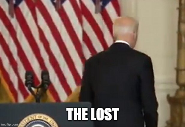 Dementia Joe Biden | THE LOST | image tagged in dementia joe biden | made w/ Imgflip meme maker