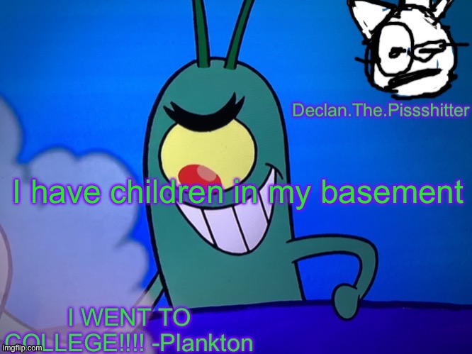 I have children in my basement | image tagged in pang tournge skull | made w/ Imgflip meme maker