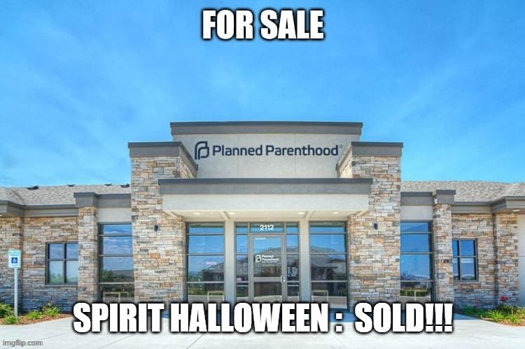 Too Soon??? | SPIRIT HALLOWEEN :  SOLD!!! | image tagged in capitalism | made w/ Imgflip meme maker