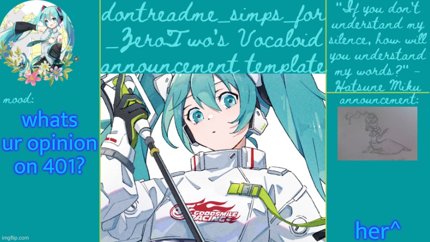 drm's vocaloid announcement temp | her^; whats ur opinion on 401? | image tagged in drm's vocaloid announcement temp | made w/ Imgflip meme maker