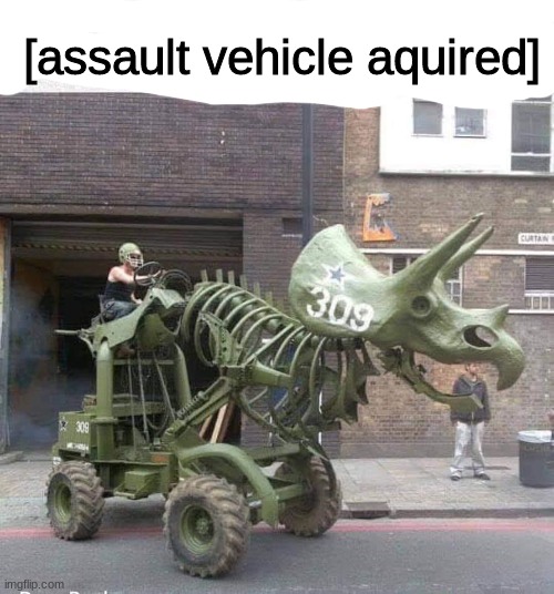 Time to make ww2 look like a tea party |  [assault vehicle aquired] | image tagged in triceratops tractor,memes,funy,fruit,front page plz | made w/ Imgflip meme maker