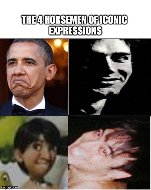 The 4 Horsemen of Iconic Expressions. | THE 4 HORSEMEN OF ICONIC 
EXPRESSIONS | image tagged in white bar | made w/ Imgflip meme maker