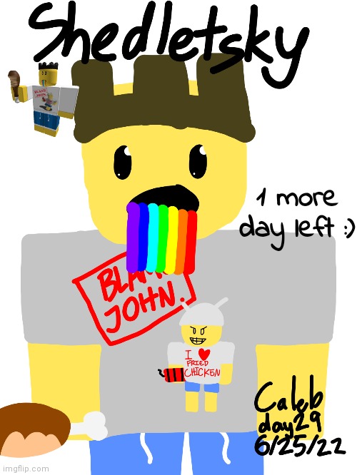 shedletsky | 1 more day left :) | made w/ Imgflip meme maker