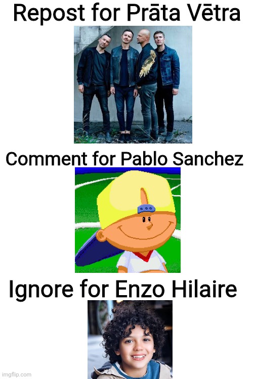 Repost for Prāta Vētra ; Comment for Pablo Sanchez; Ignore for Enzo Hilaire | image tagged in blank white template,memes,enzo shitlaire,backyard,baseball | made w/ Imgflip meme maker