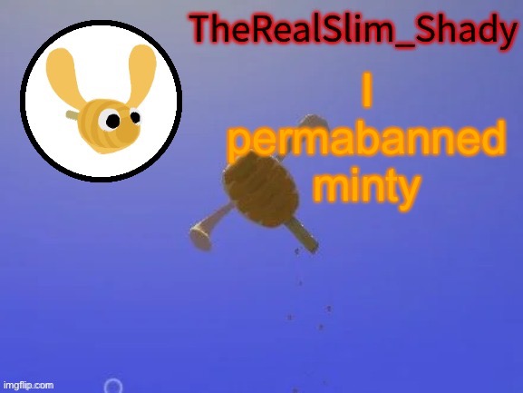 The furry dude from posting | I permabanned minty | image tagged in shady s hunnabee temp thanks carlos | made w/ Imgflip meme maker