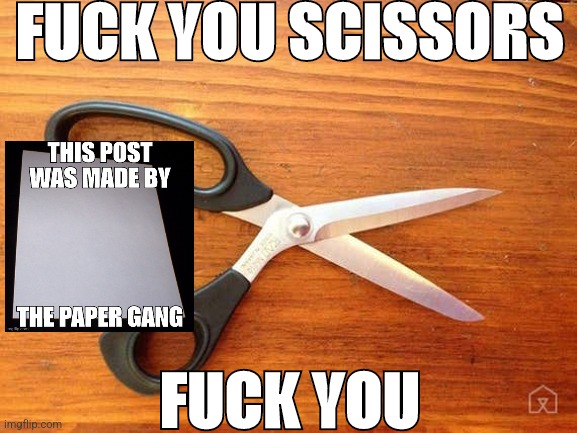 Original meme | FUCK YOU SCISSORS; FUCK YOU | made w/ Imgflip meme maker