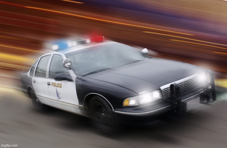 image tagged in speeding police car | made w/ Imgflip meme maker
