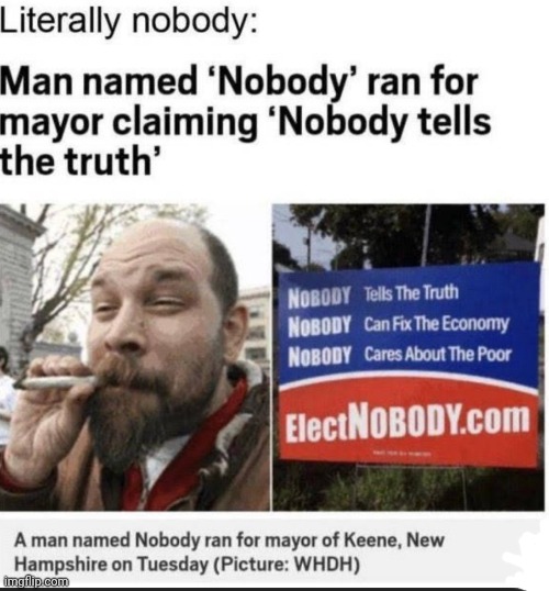 I would vote him for Mayor! | image tagged in nobody,mayor | made w/ Imgflip meme maker