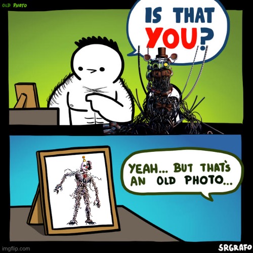 Freddy’s old photo | image tagged in is that you yeah but that's an old photo,fnaf | made w/ Imgflip meme maker