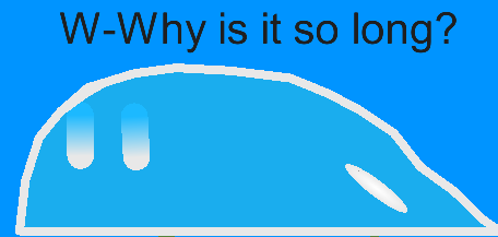 W-Why is it so long? Blank Meme Template