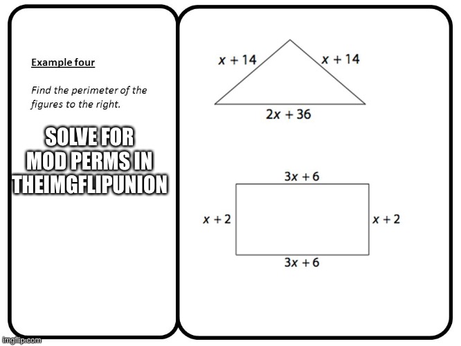 Solve this | SOLVE FOR MOD PERMS IN THEIMGFLIPUNION | image tagged in solve | made w/ Imgflip meme maker