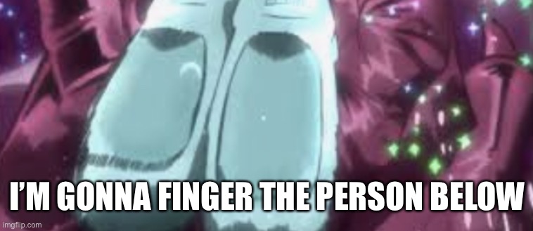 Star Finger | I’M GONNA FINGER THE PERSON BELOW | image tagged in star finger | made w/ Imgflip meme maker