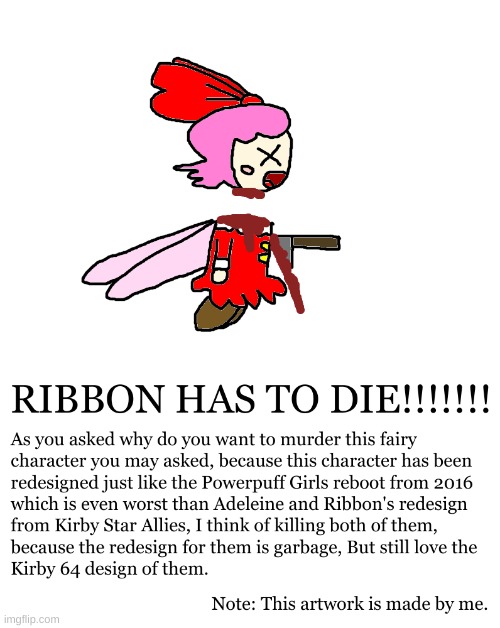 Ribbon has to die | image tagged in kirby,gore,blood,funny,cute,2022 | made w/ Imgflip meme maker