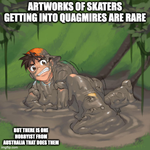 Skater Ending in a Quagmire | ARTWORKS OF SKATERS GETTING INTO QUAGMIRES ARE RARE; BUT THERE IS ONE HOBBYIST FROM AUSTRALIA THAT DOES THEM | image tagged in artwork,skating,sports,memes | made w/ Imgflip meme maker