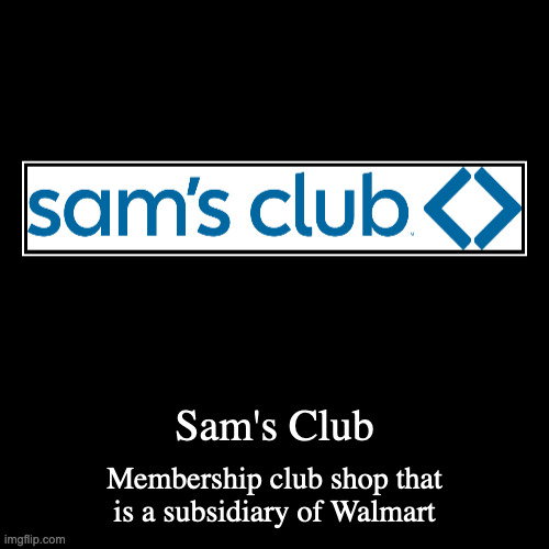 Sam's Club | image tagged in demotivationals,walmart,store,sams club | made w/ Imgflip demotivational maker