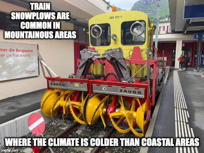 Railway Snowplow | TRAIN SNOWPLOWS ARE COMMON IN MOUNTAINOUS AREAS; WHERE THE CLIMATE IS COLDER THAN COASTAL AREAS | image tagged in trains,snowplow,memes | made w/ Imgflip meme maker