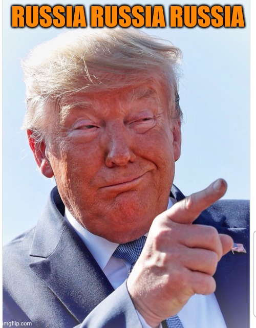 Trump pointing | RUSSIA RUSSIA RUSSIA | image tagged in trump pointing | made w/ Imgflip meme maker