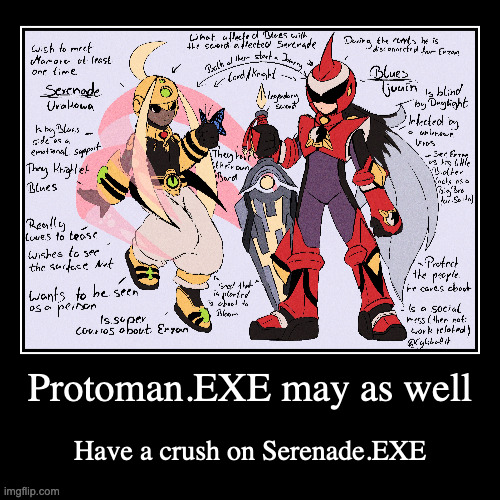Protoman.EXE and Serenade.EXE | image tagged in demotivationals,protomanexe,serenadeexe,megaman,megaman battle network | made w/ Imgflip demotivational maker