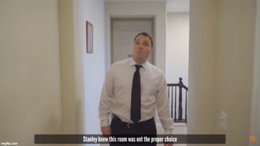 give caption | image tagged in stanley knew this room was not the proper choice | made w/ Imgflip meme maker
