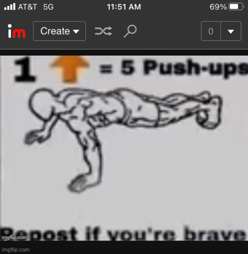 Do it repost if your brave | image tagged in 5 pushups,repost | made w/ Imgflip meme maker