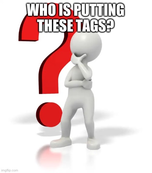 Tag it if your deIeted | WHO IS PUTTING THESE TAGS? | image tagged in stickman questioning | made w/ Imgflip meme maker