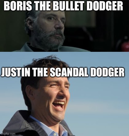 The dodgers | BORIS THE BULLET DODGER; JUSTIN THE SCANDAL DODGER | image tagged in boris the blade,justin trudeau | made w/ Imgflip meme maker