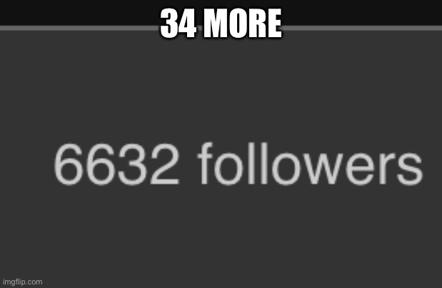 34 MORE | made w/ Imgflip meme maker