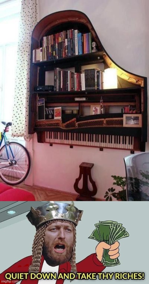 Piano bookcase | image tagged in quiet down and take thy riches,piano,bookcase,memes,meme,pianos | made w/ Imgflip meme maker