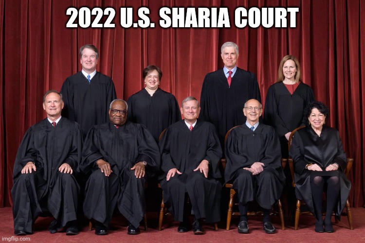 Supreme Court 2021 | 2022 U.S. SHARIA COURT | image tagged in supreme court 2021 | made w/ Imgflip meme maker