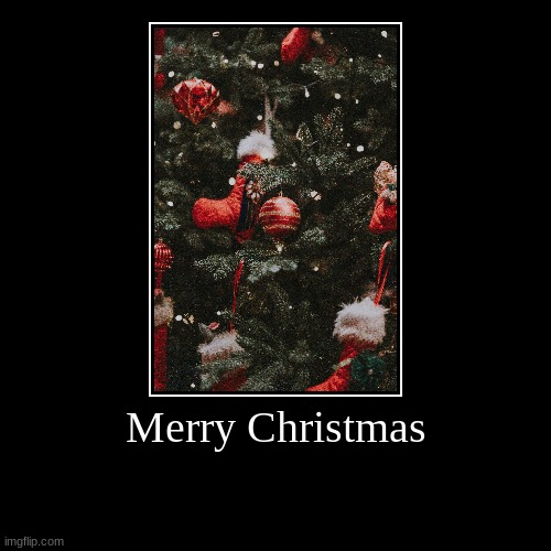 Merry Christmas | image tagged in funny,demotivationals,christmas,merry christmas,stockings,tree | made w/ Imgflip demotivational maker