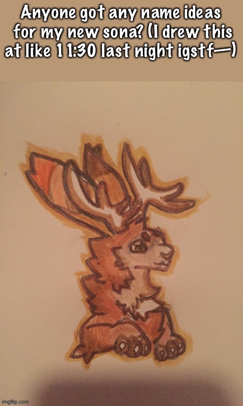 I need ideas—Once I get a few answers I’ll add it to a list and possibly take a vote (their pronouns are they/them) | Anyone got any name ideas  for my new sona? (I drew this at like 11:30 last night igstf—) | image tagged in fursona,jackalope | made w/ Imgflip meme maker