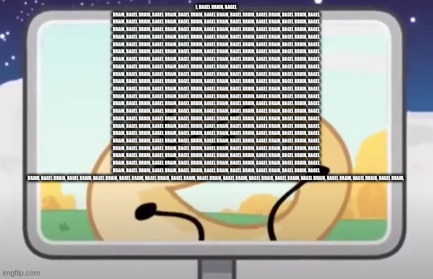 bagel brain | I, BAGEL BRAIN, BAGEL BRAIN, BAGEL BRAIN, BAGEL BRAIN, BAGEL BRAIN, BAGEL BRAIN, BAGEL BRAIN, BAGEL BRAIN, BAGEL BRAIN, BAGEL BRAIN, BAGEL BRAIN, BAGEL BRAIN, BAGEL BRAIN, BAGEL BRAIN, BAGEL BRAIN, BAGEL BRAIN, BAGEL BRAIN, BAGEL BRAIN, BAGEL BRAIN, BAGEL BRAIN, BAGEL BRAIN, BAGEL BRAIN, BAGEL BRAIN, BAGEL BRAIN, BAGEL BRAIN, BAGEL BRAIN, BAGEL BRAIN, BAGEL BRAIN, BAGEL BRAIN, BAGEL BRAIN, BAGEL BRAIN, BAGEL BRAIN, BAGEL BRAIN, BAGEL BRAIN, BAGEL BRAIN, BAGEL BRAIN, BAGEL BRAIN, BAGEL BRAIN, BAGEL BRAIN, BAGEL BRAIN, BAGEL BRAIN, BAGEL BRAIN, BAGEL BRAIN, BAGEL BRAIN, BAGEL BRAIN, BAGEL BRAIN, BAGEL BRAIN, BAGEL BRAIN, BAGEL BRAIN, BAGEL BRAIN, BAGEL BRAIN, BAGEL BRAIN, BAGEL BRAIN, BAGEL BRAIN, BAGEL BRAIN, BAGEL BRAIN, BAGEL BRAIN, BAGEL BRAIN, BAGEL BRAIN, BAGEL BRAIN, BAGEL BRAIN, BAGEL BRAIN, BAGEL BRAIN, BAGEL BRAIN, BAGEL BRAIN, BAGEL BRAIN, BAGEL BRAIN, BAGEL BRAIN, BAGEL BRAIN, BAGEL BRAIN, BAGEL BRAIN, BAGEL BRAIN, BAGEL BRAIN, BAGEL BRAIN, BAGEL BRAIN, BAGEL BRAIN, BAGEL BRAIN, BAGEL BRAIN, BAGEL BRAIN, BAGEL BRAIN, BAGEL BRAIN, BAGEL BRAIN, BAGEL BRAIN, BAGEL BRAIN, BAGEL BRAIN, BAGEL BRAIN, BAGEL BRAIN, BAGEL BRAIN, BAGEL BRAIN, BAGEL BRAIN, BAGEL BRAIN, BAGEL BRAIN, BAGEL BRAIN, BAGEL BRAIN, BAGEL BRAIN, BAGEL BRAIN, BAGEL BRAIN, BAGEL BRAIN, BAGEL BRAIN, BAGEL BRAIN, BAGEL BRAIN, BAGEL BRAIN, BAGEL BRAIN, BAGEL BRAIN, BAGEL BRAIN, BAGEL BRAIN, BAGEL BRAIN, BAGEL BRAIN, BAGEL BRAIN, BAGEL BRAIN, BAGEL BRAIN, BAGEL BRAIN, BAGEL BRAIN, BAGEL BRAIN, BAGEL BRAIN, BAGEL BRAIN, BAGEL BRAIN, BAGEL BRAIN, BAGEL BRAIN, BAGEL BRAIN, BAGEL BRAIN, BAGEL BRAIN, BAGEL BRAIN, BAGEL BRAIN, BAGEL BRAIN, BAGEL BRAIN, BAGEL BRAIN, BAGEL BRAIN, BAGEL BRAIN, BAGEL BRAIN, BAGEL BRAIN, BAGEL BRAIN, BAGEL BRAIN, BAGEL BRAIN, BAGEL BRAIN, BAGEL BRAIN, BAGEL BRAIN, BAGEL BRAIN, BAGEL BRAIN, BAGEL BRAIN, BAGEL BRAIN, BAGEL BRAIN, BAGEL BRAIN, BAGEL BRAIN, BAGEL BRAIN, BAGEL BRAIN, BAGEL BRAIN, BAGEL BRAIN, BAGEL BRAIN, BAGEL BRAIN, BAGEL BRAIN, BAGEL BRAIN, BAGEL BRAIN, BAGEL BRAIN, BAGEL BRAIN, BAGEL BRAIN, BAGEL BRAIN, BAGEL BRAIN, BAGEL BRAIN, BAGEL BRAIN, BAGEL BRAIN, BAGEL BRAIN, BAGEL BRAIN, BAGEL BRAIN, BAGEL BRAIN, BAGEL BRAIN, BAGEL BRAIN, BAGEL BRAIN, BAGEL BRAIN, BAGEL BRAIN, BAGEL BRAIN, BAGEL BRAIN, BAGEL BRAIN, BAGEL BRAIN, BAGEL BRAIN, BAGEL BRAIN, BAGEL BRAIN, BAGEL BRAIN, BAGEL BRAIN, BAGEL BRAIN, BAGEL BRAIN, BAGEL BRAIN, BAGEL BRAIN, BAGEL BRAIN, BAGEL BRAIN, BAGEL BRAIN, BAGEL BRAIN, BAGEL BRAIN, BAGEL BRAIN, BAGEL BRAIN, BAGEL BRAIN, BAGEL BRAIN, | image tagged in bagel brain | made w/ Imgflip meme maker