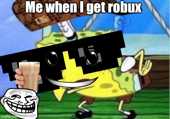 ROBUXXXXX?? | Me when I get robux | image tagged in robux,money,rich,weirdo,hottie,relatable | made w/ Imgflip meme maker