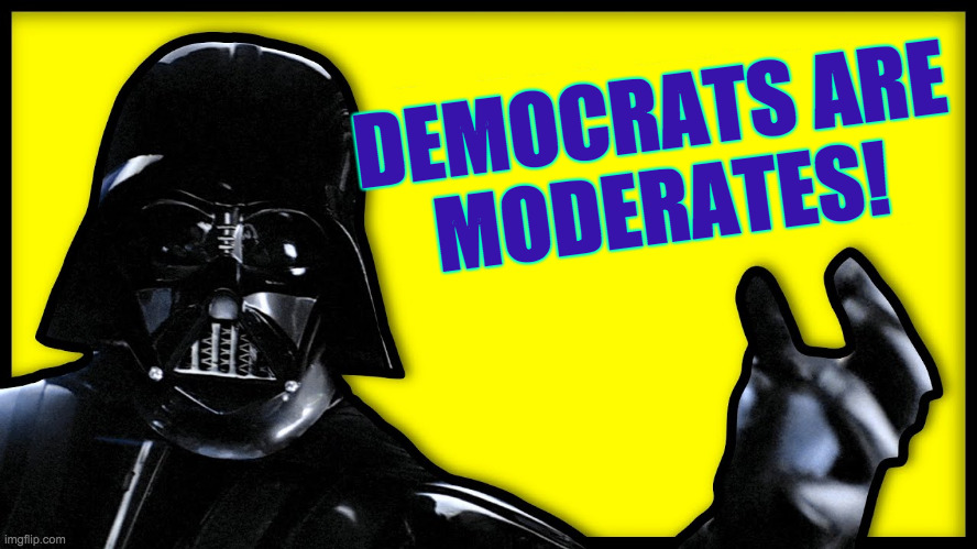 DEMOCRATS ARE
MODERATES! | made w/ Imgflip meme maker