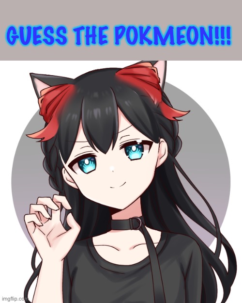 Guess the Pokémon!!! | GUESS THE POKMEON!!! | made w/ Imgflip meme maker