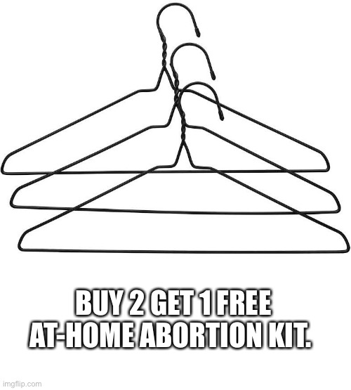 BUY 2 GET 1 FREE AT-HOME ABORTION KIT. | image tagged in blank white template | made w/ Imgflip meme maker