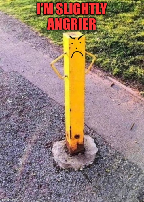 I’M SLIGHTLY ANGRIER | made w/ Imgflip meme maker