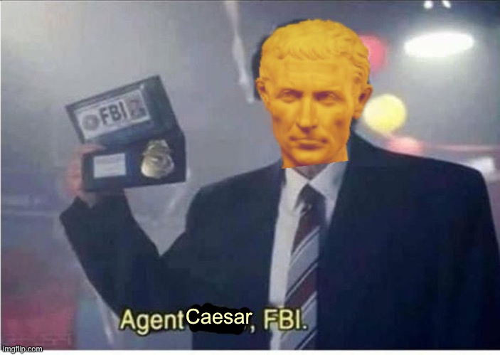 Agent Hitler, FBI | Caesar | image tagged in agent hitler fbi | made w/ Imgflip meme maker