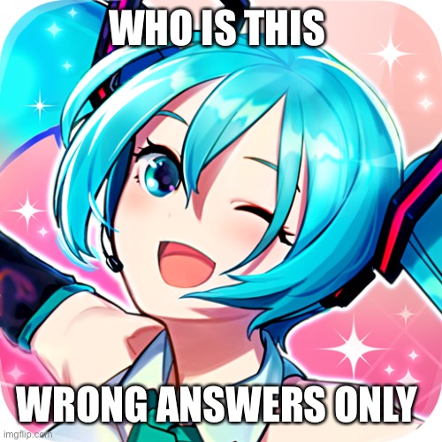 WHO IS THIS; WRONG ANSWERS ONLY | made w/ Imgflip meme maker