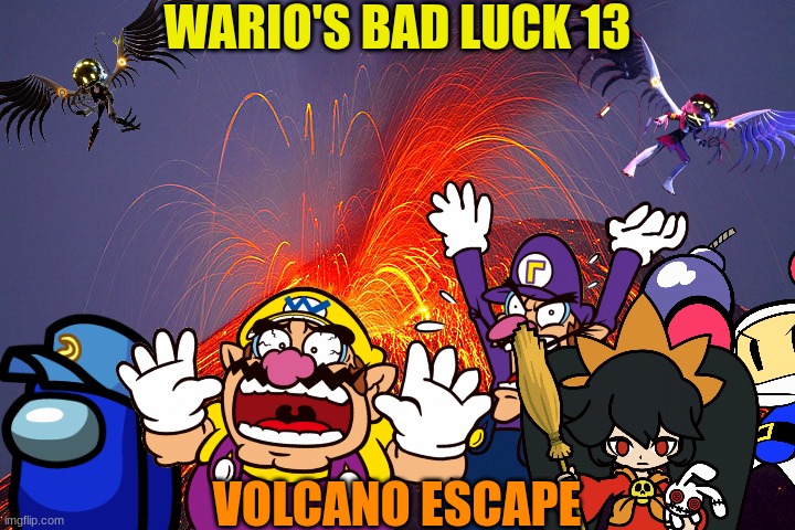Wario's Bad Luck 13 | WARIO'S BAD LUCK 13; VOLCANO ESCAPE | image tagged in wario dies,wario,too many tags | made w/ Imgflip meme maker