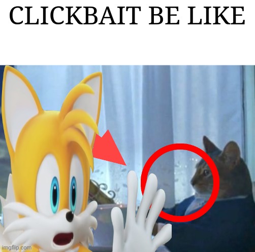 I MADE THIS MEME (SHOCKING OMG) | CLICKBAIT BE LIKE | image tagged in clickbait | made w/ Imgflip meme maker